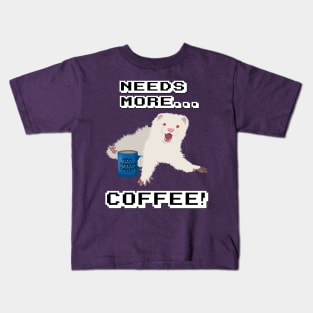 Ferret Needs More Coffee!! Kids T-Shirt